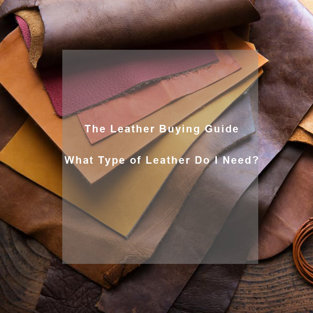 The Leather Buying Guide: What Type of Leather Do I Need?